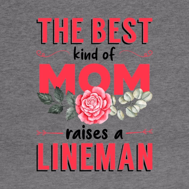 The Best Kind of Mom Raises a Lineman (Bright) by Luluca Shirts